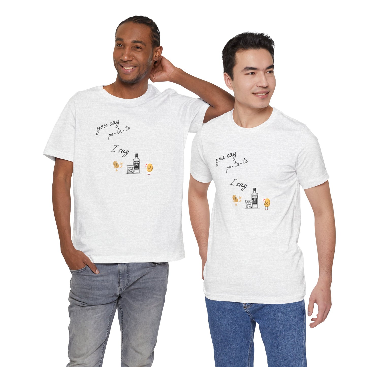 You Say Potato I Say Vodka Premium Unisex T-shirt