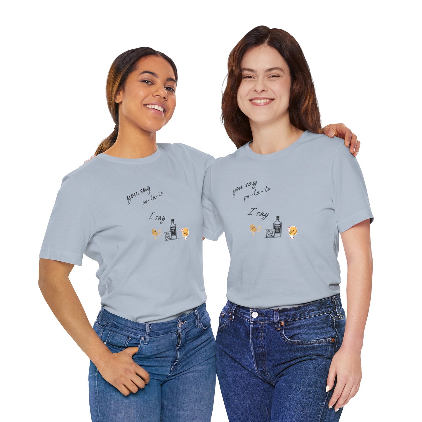 You Say Potato I Say Vodka Premium Unisex T-shirt