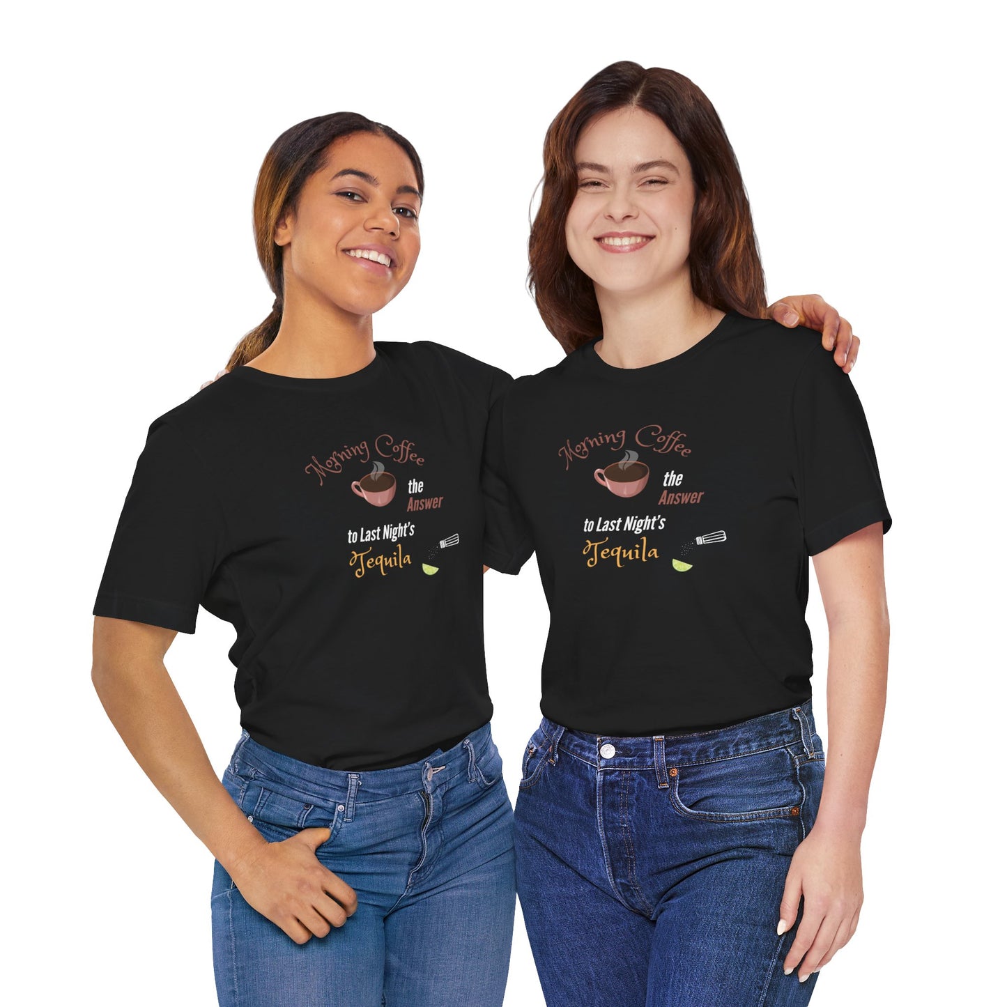 Morning Coffee the Answer to Last Night's Tequila Premium Unisex T-shirt