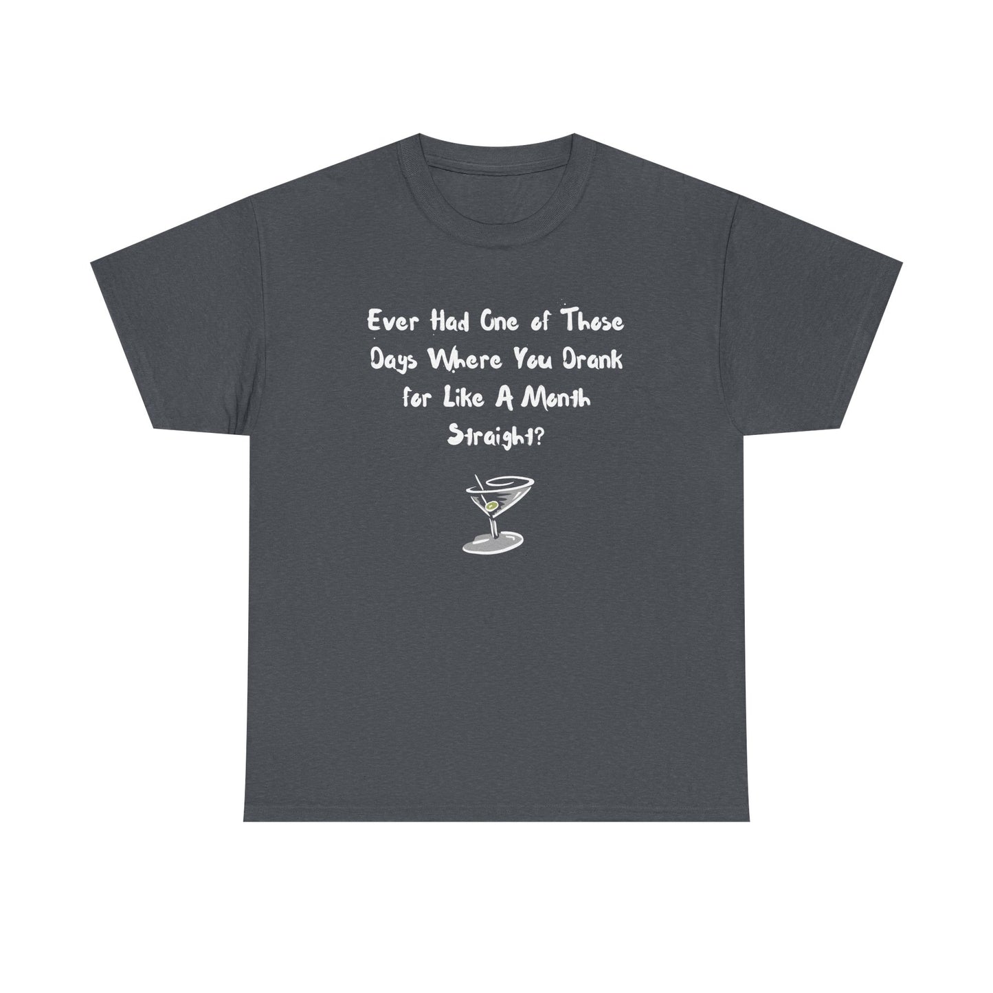 Ever Had One of Those Days - Drinking Unisex T-shirt