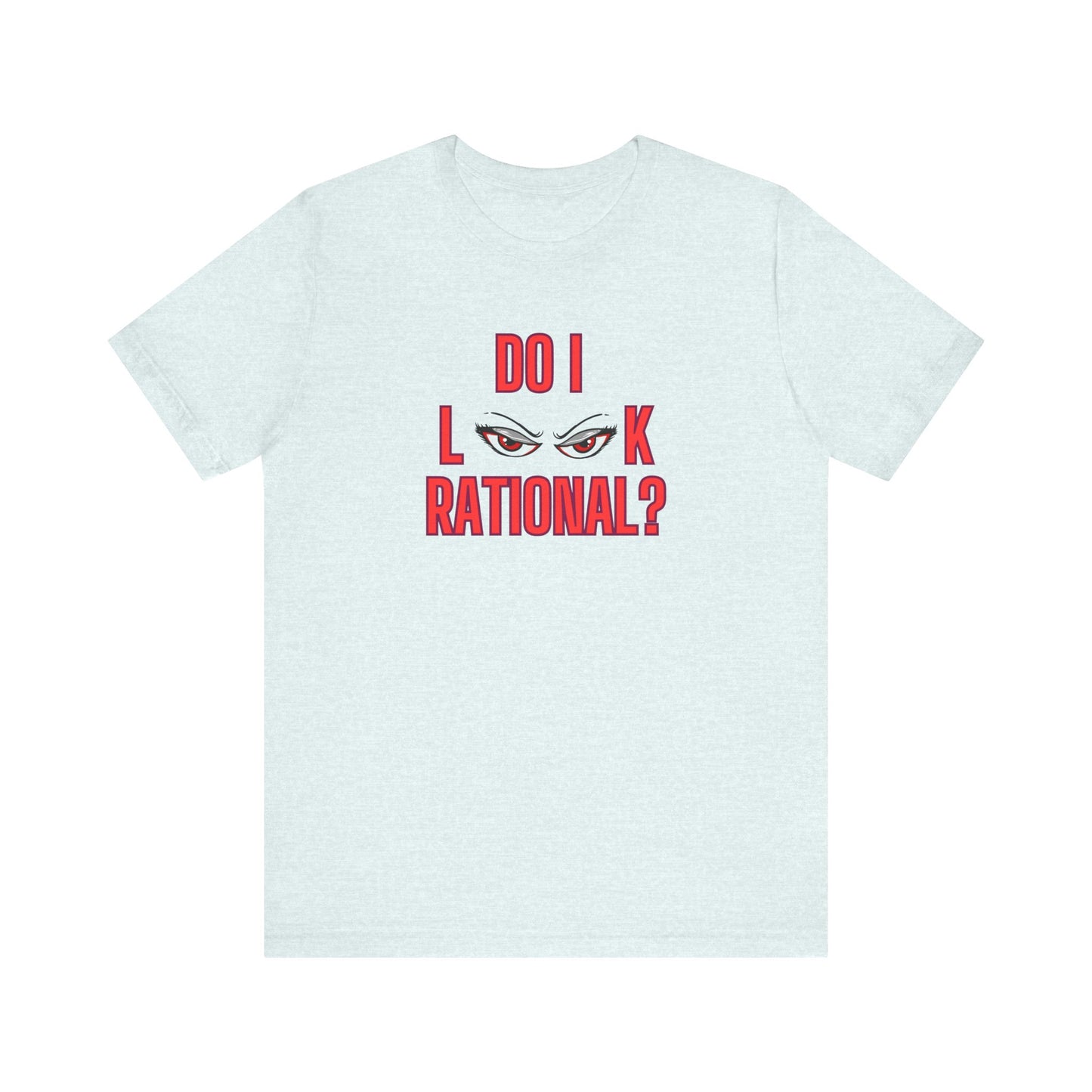 Do I Look Rational Premium Unisex T-shirt