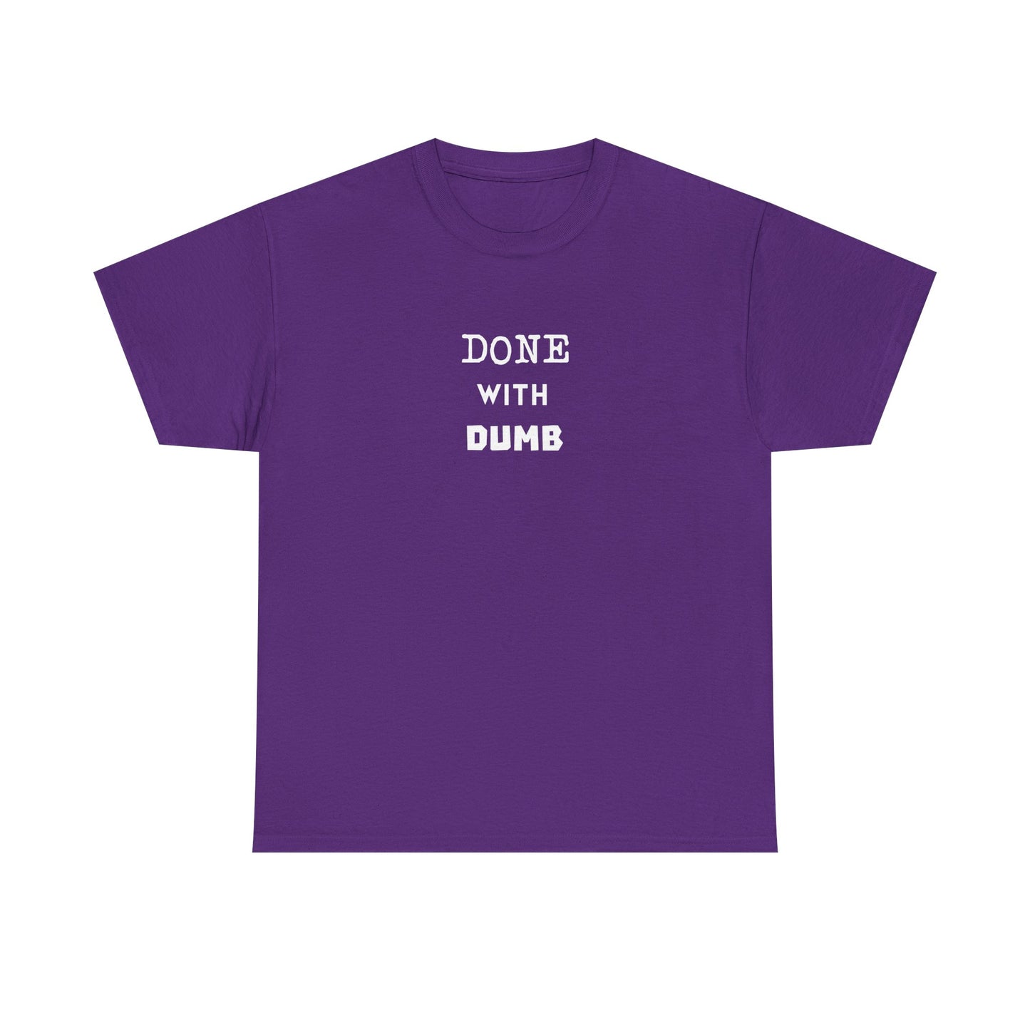 DONE WITH DUMB Unisex T-shirt