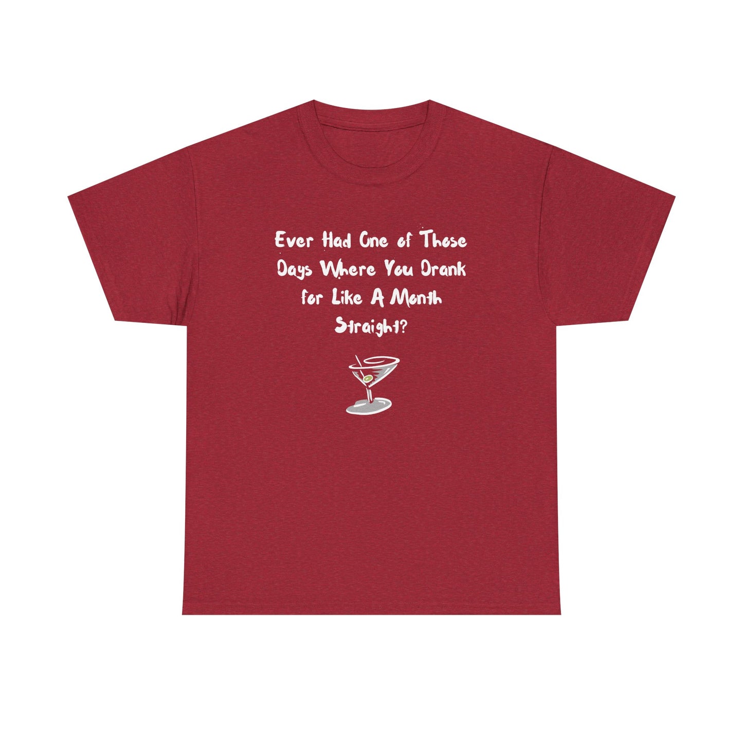 Ever Had One of Those Days - Drinking Unisex T-shirt