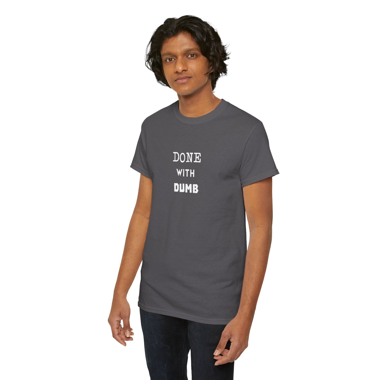 DONE WITH DUMB Unisex T-shirt