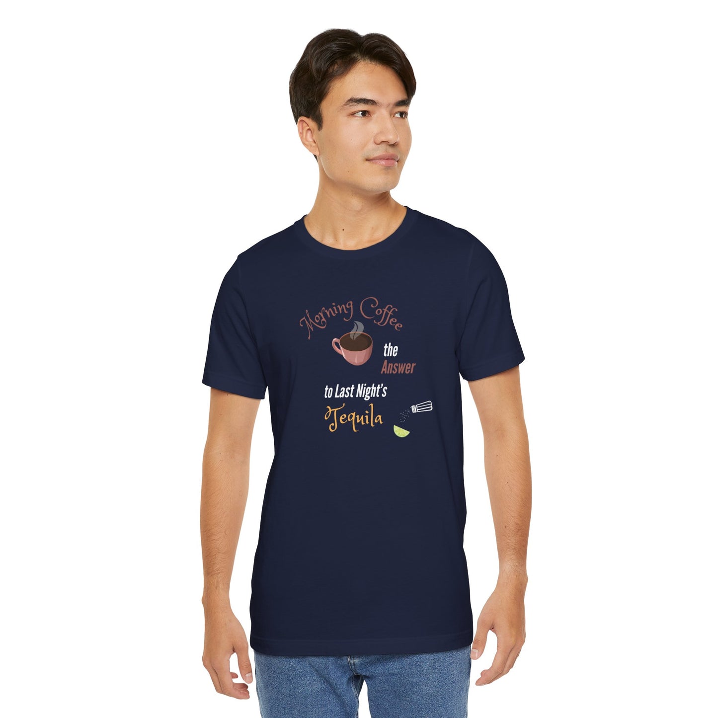 Morning Coffee the Answer to Last Night's Tequila Premium Unisex T-shirt