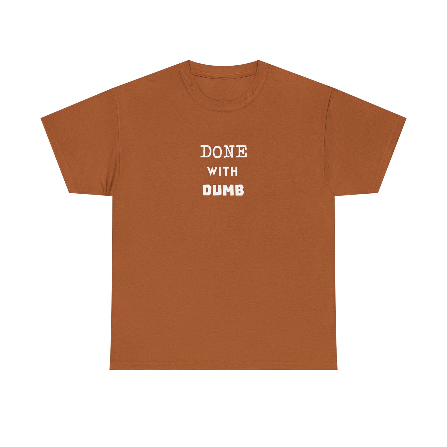 DONE WITH DUMB Unisex T-shirt