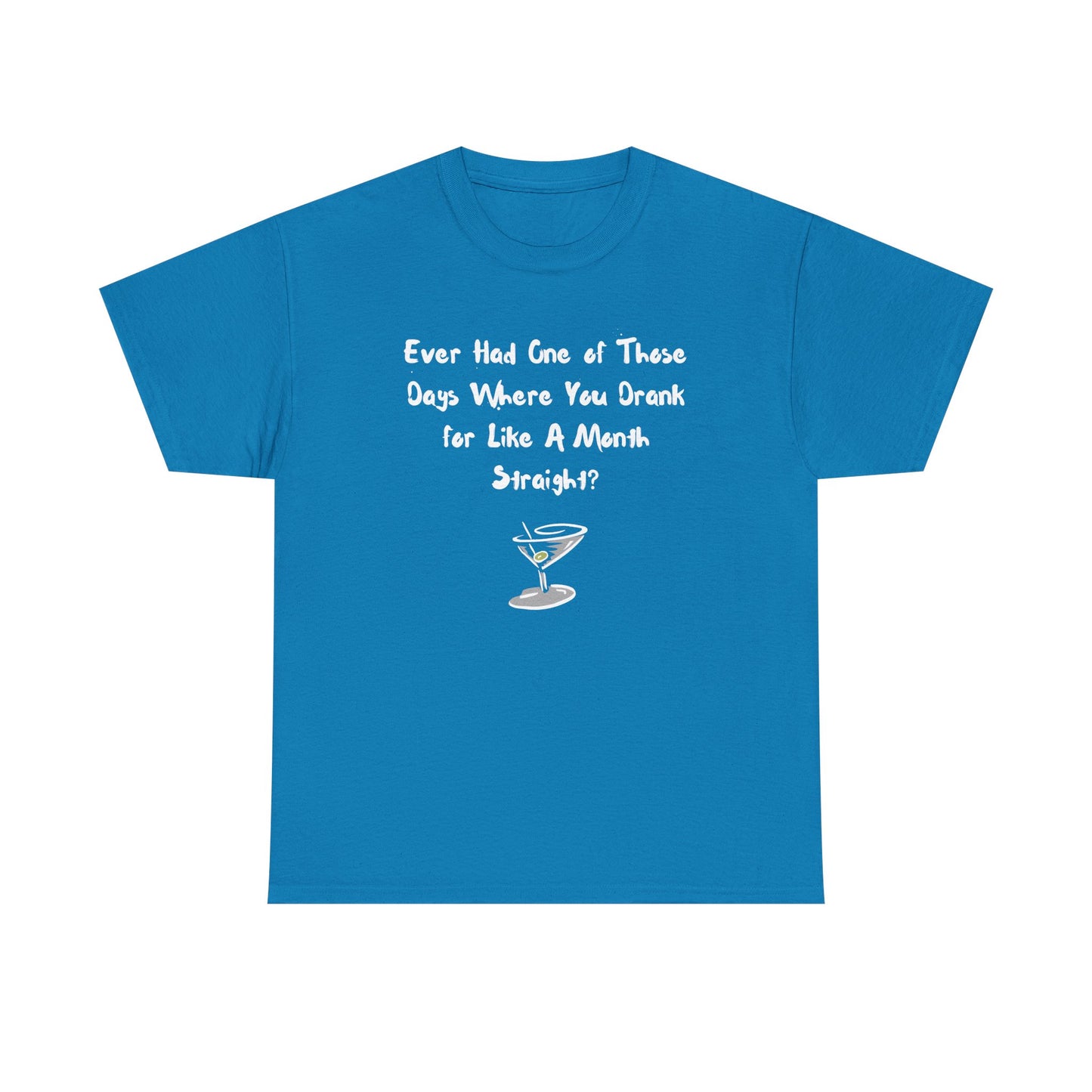 Ever Had One of Those Days - Drinking Unisex T-shirt