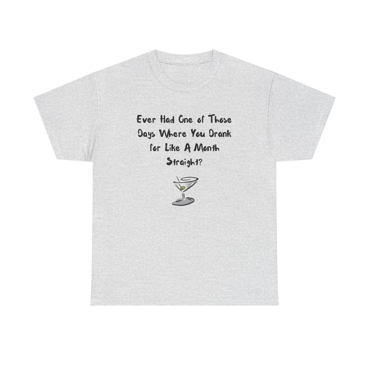 Ever Had One of Those Days - Drinking Unisex T-shirt