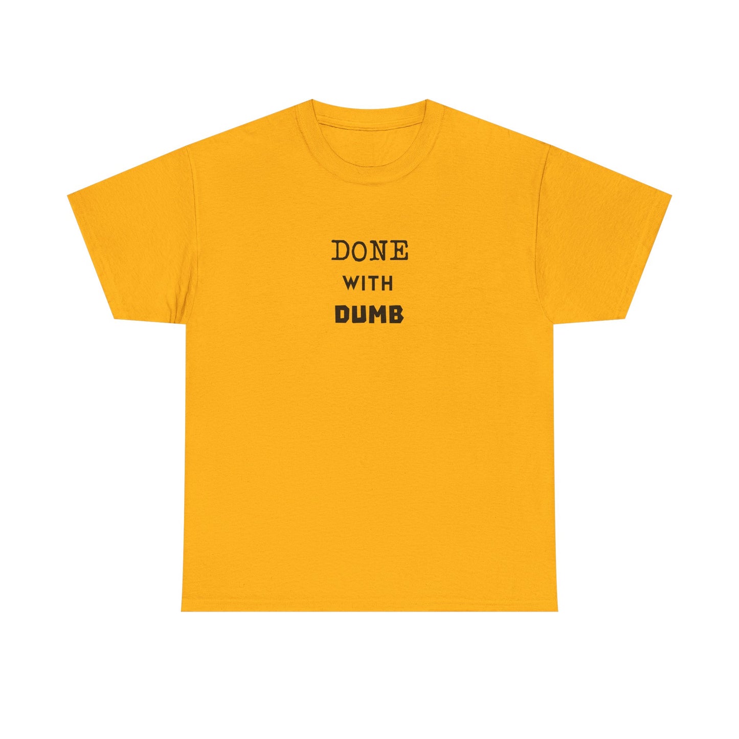 DONE WITH DUMB Unisex T-shirt
