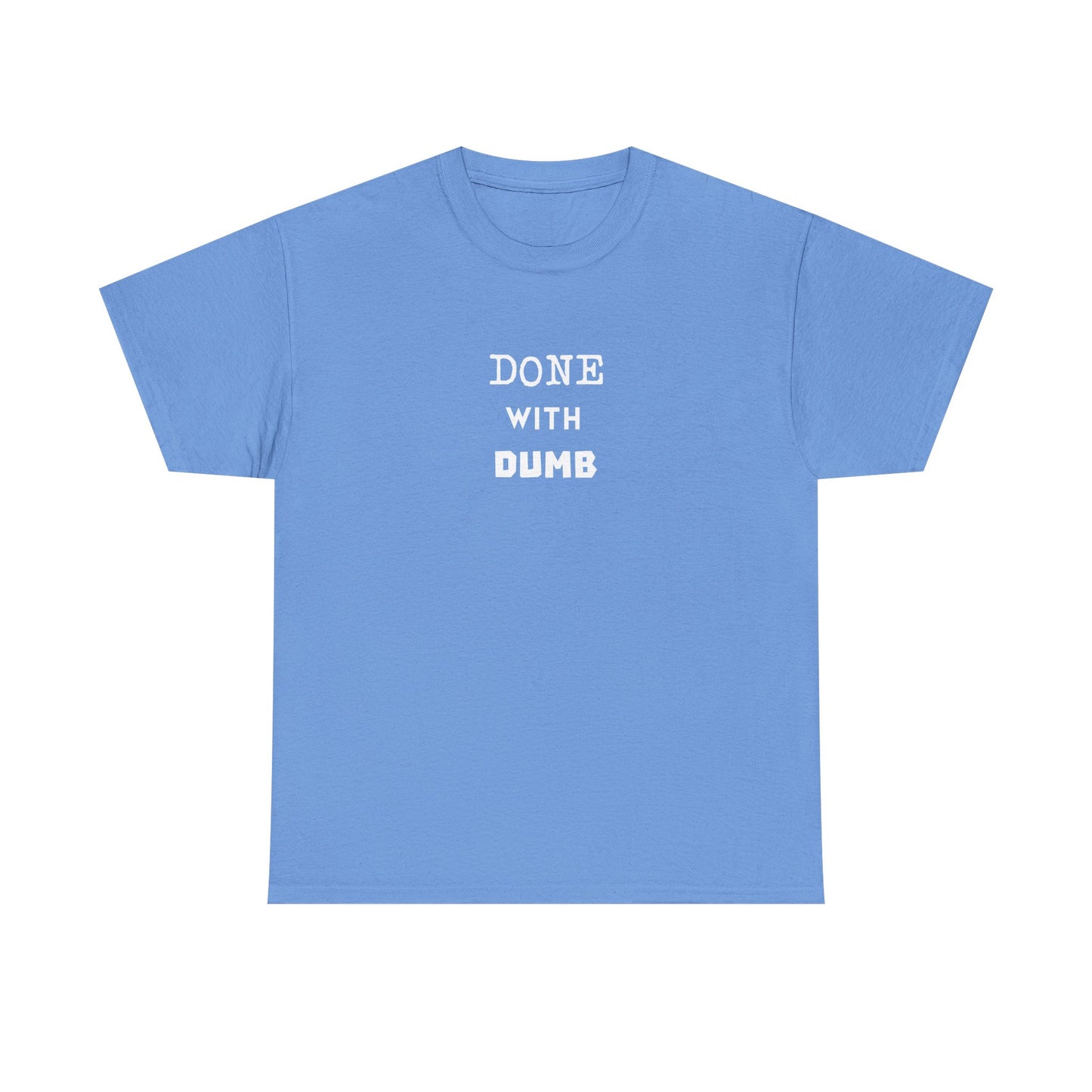 DONE WITH DUMB Unisex T-shirt