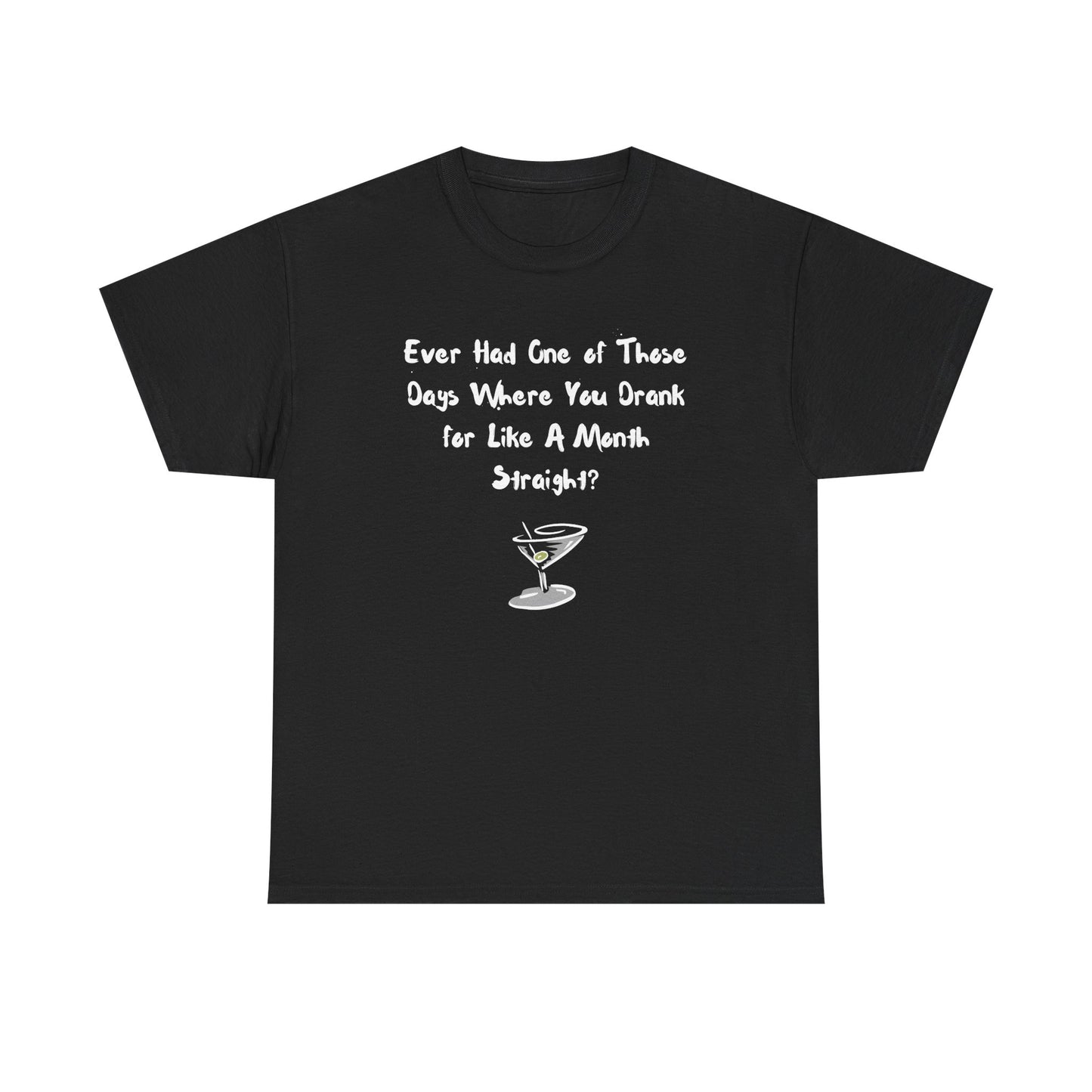 Ever Had One of Those Days - Drinking Unisex T-shirt