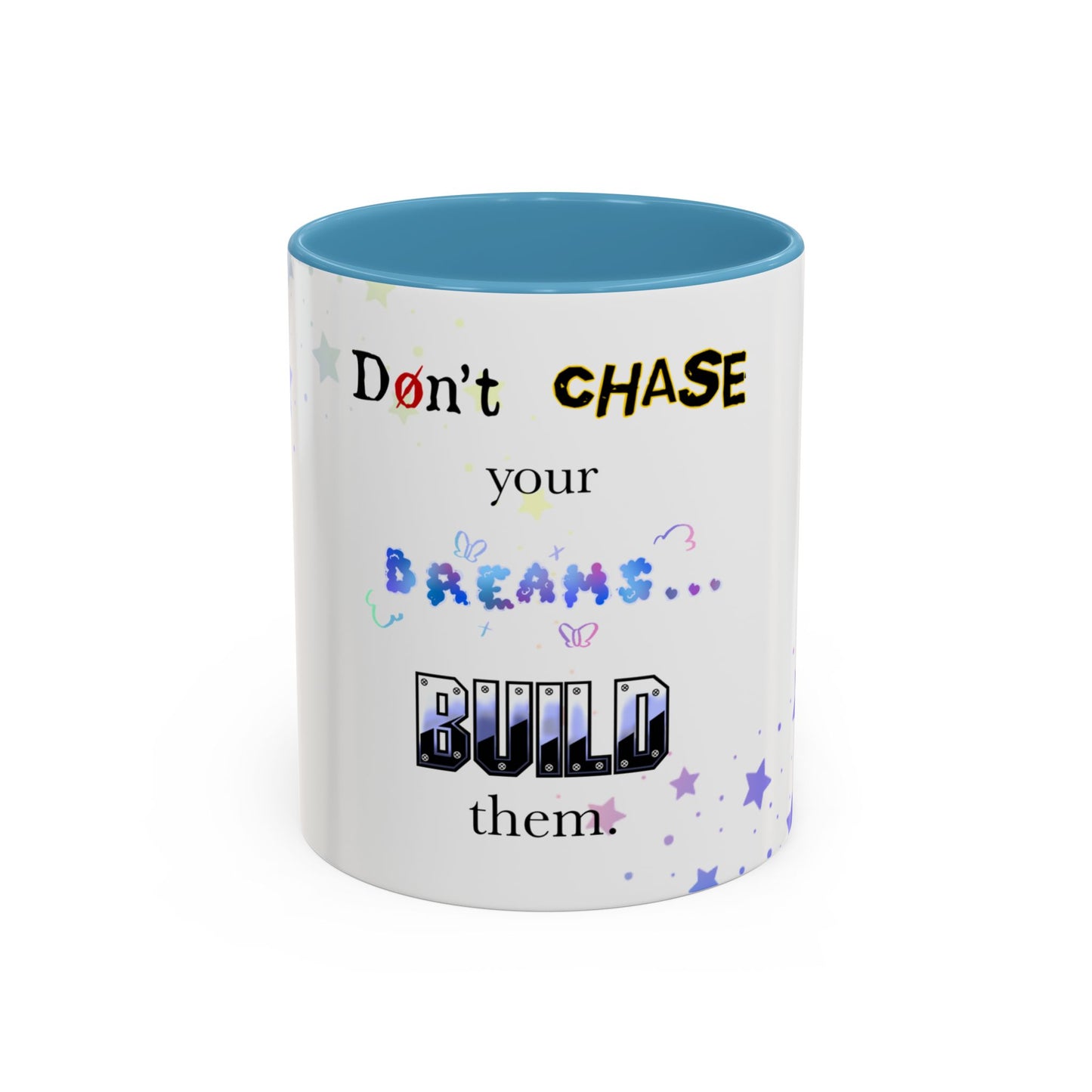 Mug - Don't Chase Your Dreams, Build Them (11 oz, 15oz)