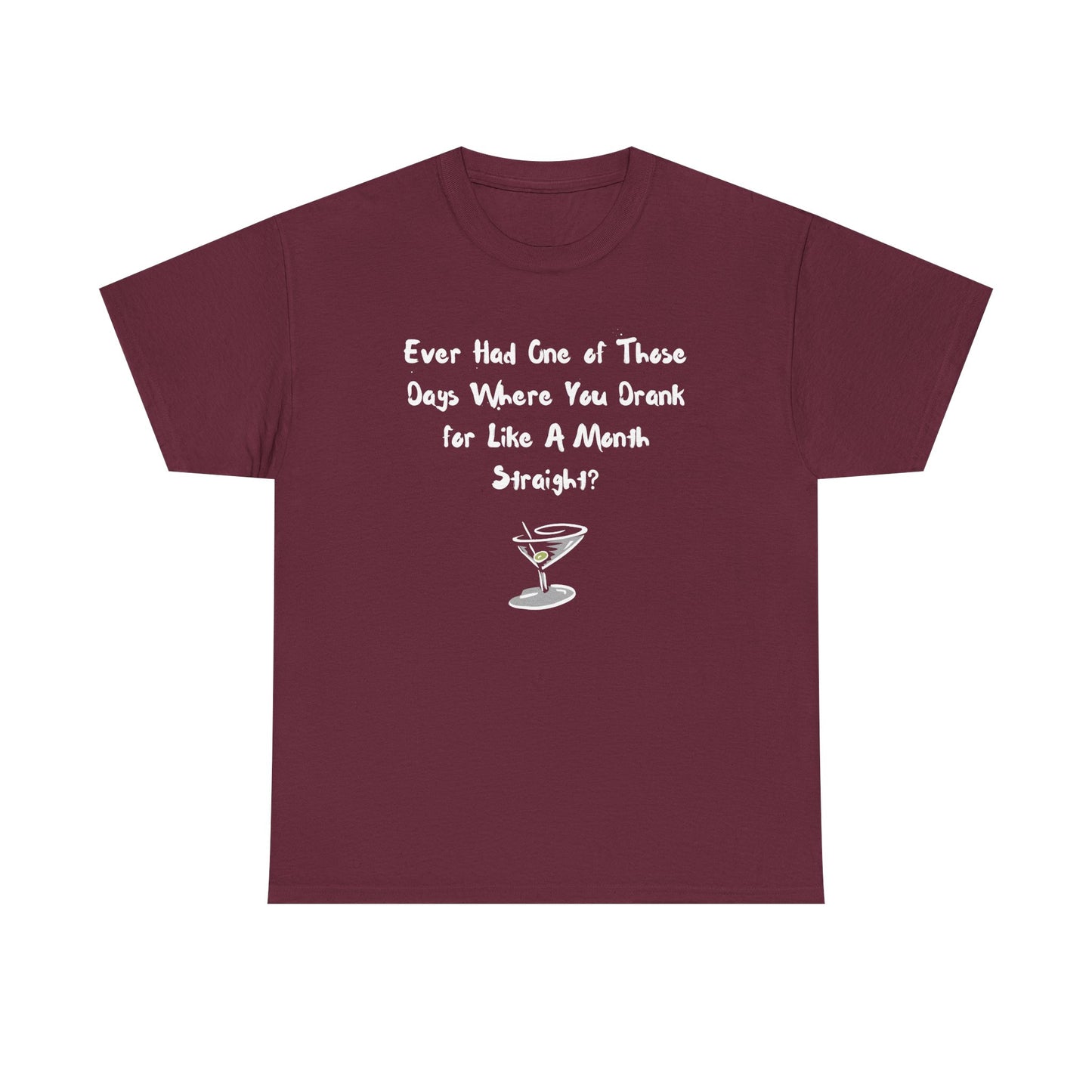 Ever Had One of Those Days - Drinking Unisex T-shirt