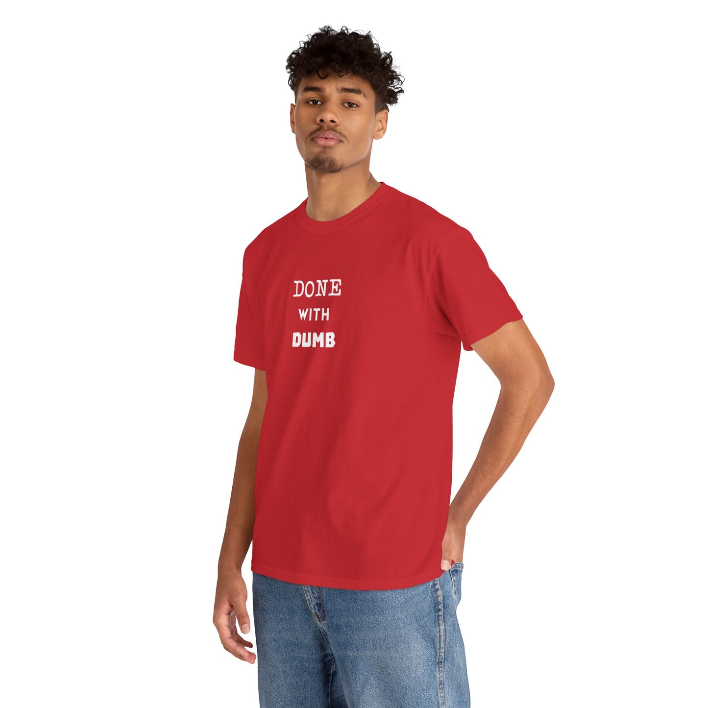 DONE WITH DUMB Unisex T-shirt