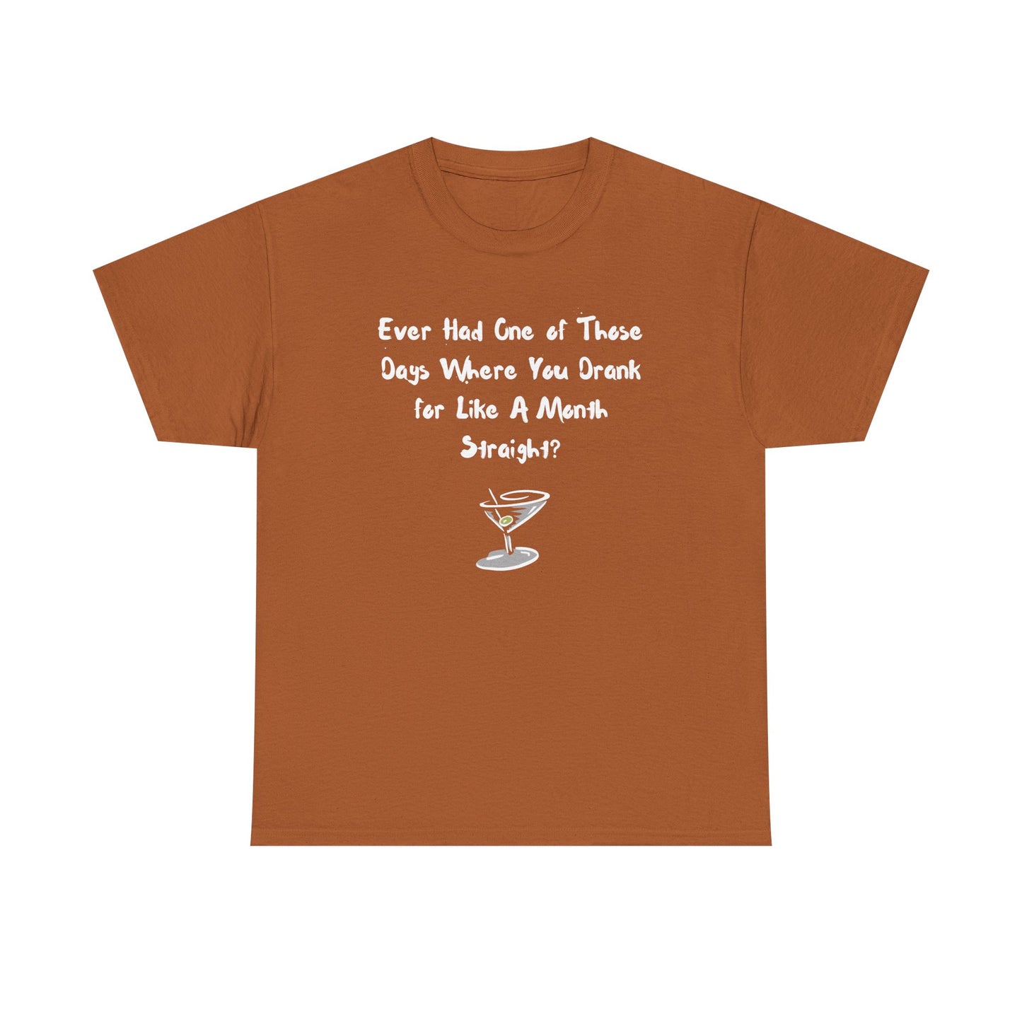 Ever Had One of Those Days - Drinking Unisex T-shirt