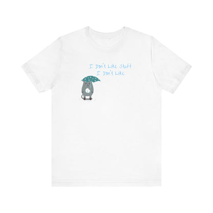 I Don't Like Stuff I Don't Like Cat Premium Unisex T-shirt