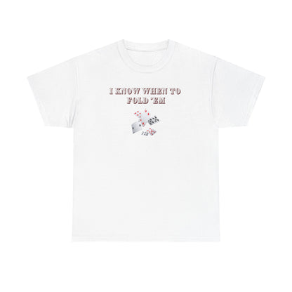 I Know When to Fold Em - Poker Unisex T-shirt