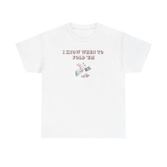 I Know When to Fold Em - Poker Unisex T-shirt