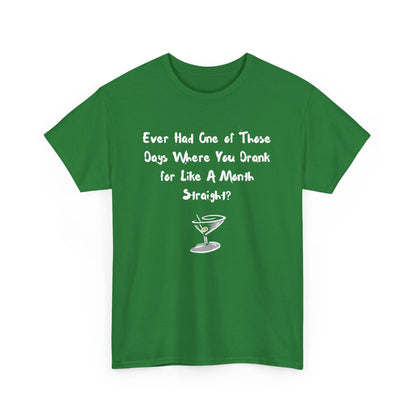 Ever Had One of Those Days - Drinking Unisex T-shirt