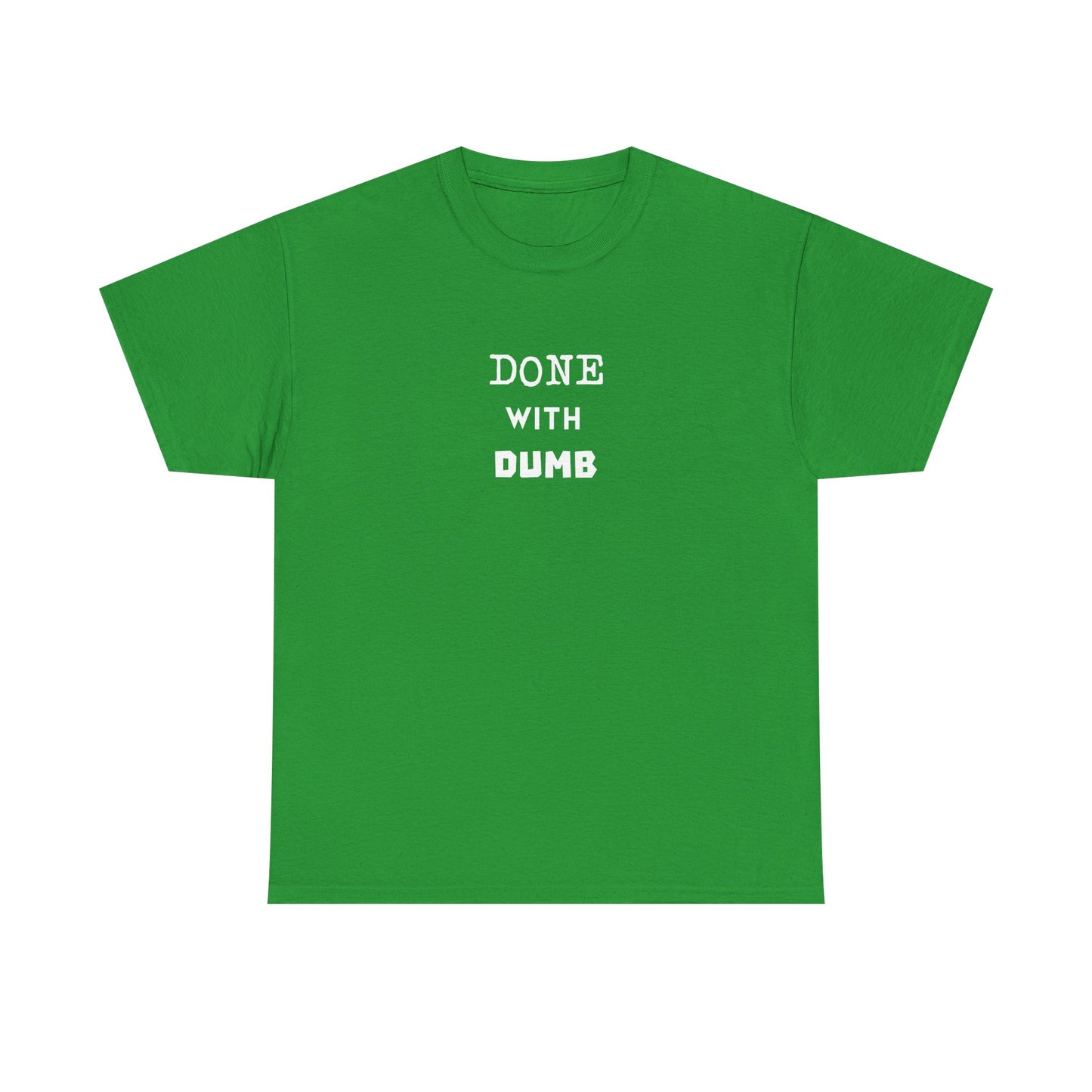 DONE WITH DUMB Unisex T-shirt