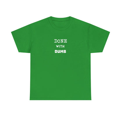 DONE WITH DUMB Unisex T-shirt