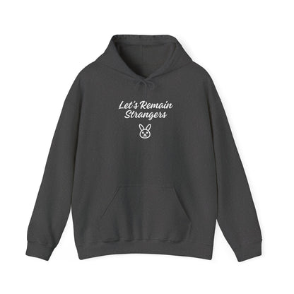 Let's Remain Strangers Unisex Hoodie