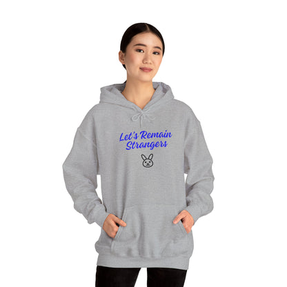 Let's Remain Strangers Unisex Hoodie