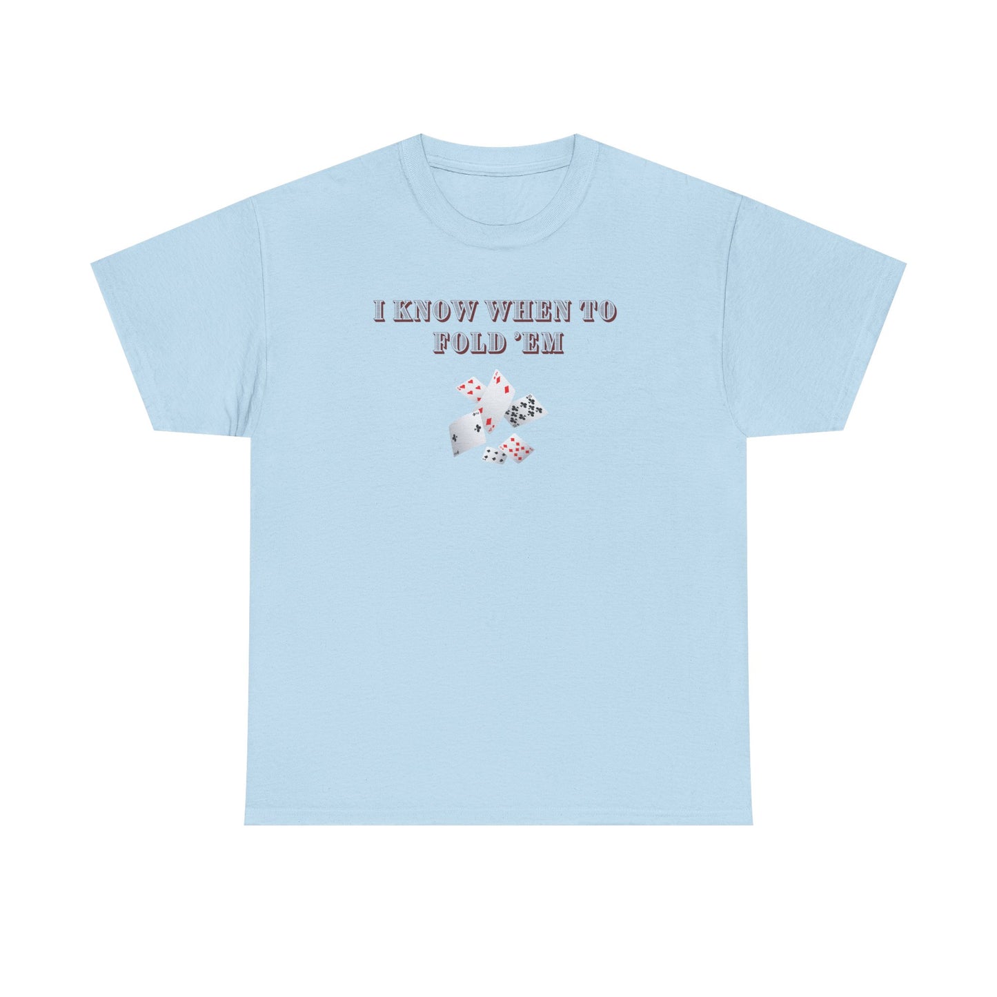 I Know When to Fold Em - Poker Unisex T-shirt