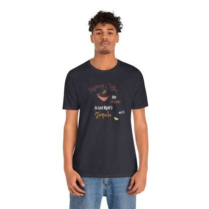 Morning Coffee the Answer to Last Night's Tequila Premium Unisex T-shirt