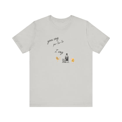 You Say Potato I Say Vodka Premium Unisex T-shirt