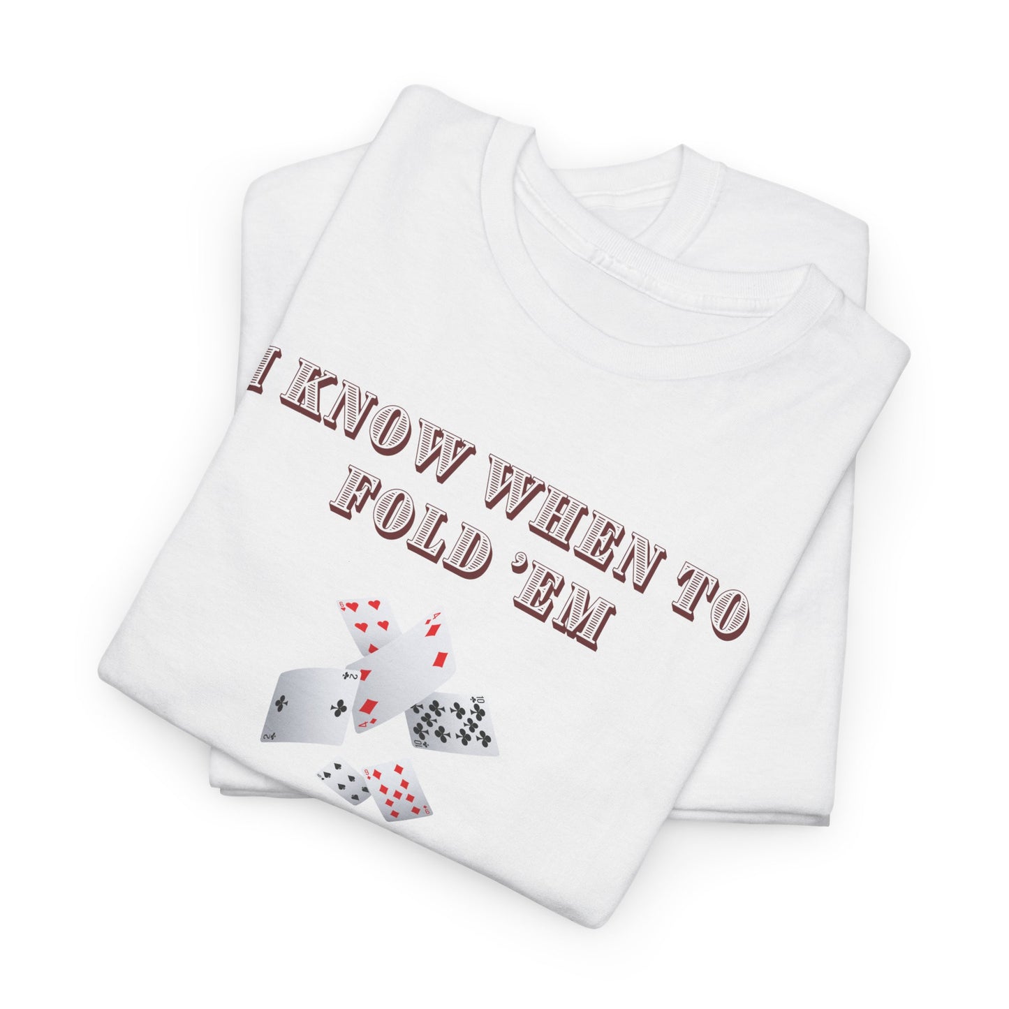 I Know When to Fold Em - Poker Unisex T-shirt