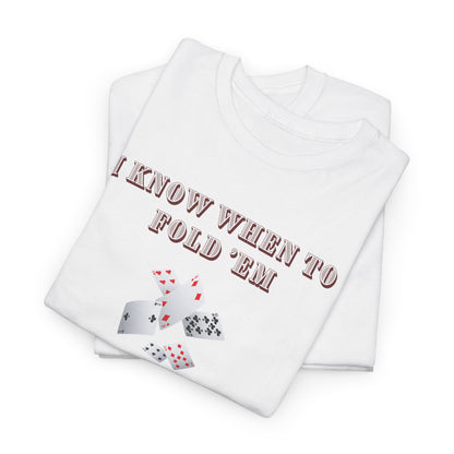 I Know When to Fold Em - Poker Unisex T-shirt
